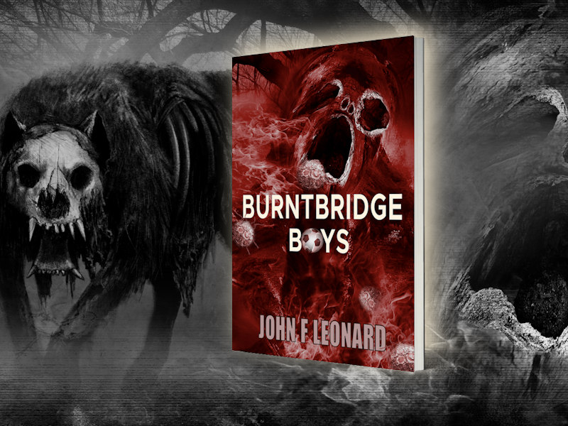 Paperback of the Burntbridge Boys football horror story by John F Leonard and a horrific dog with skull and bones showing through fur.